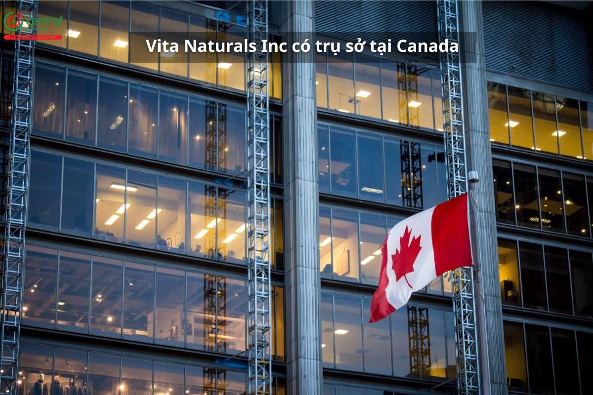 Vita Naturals Inc có trụ sở chính ở Canada