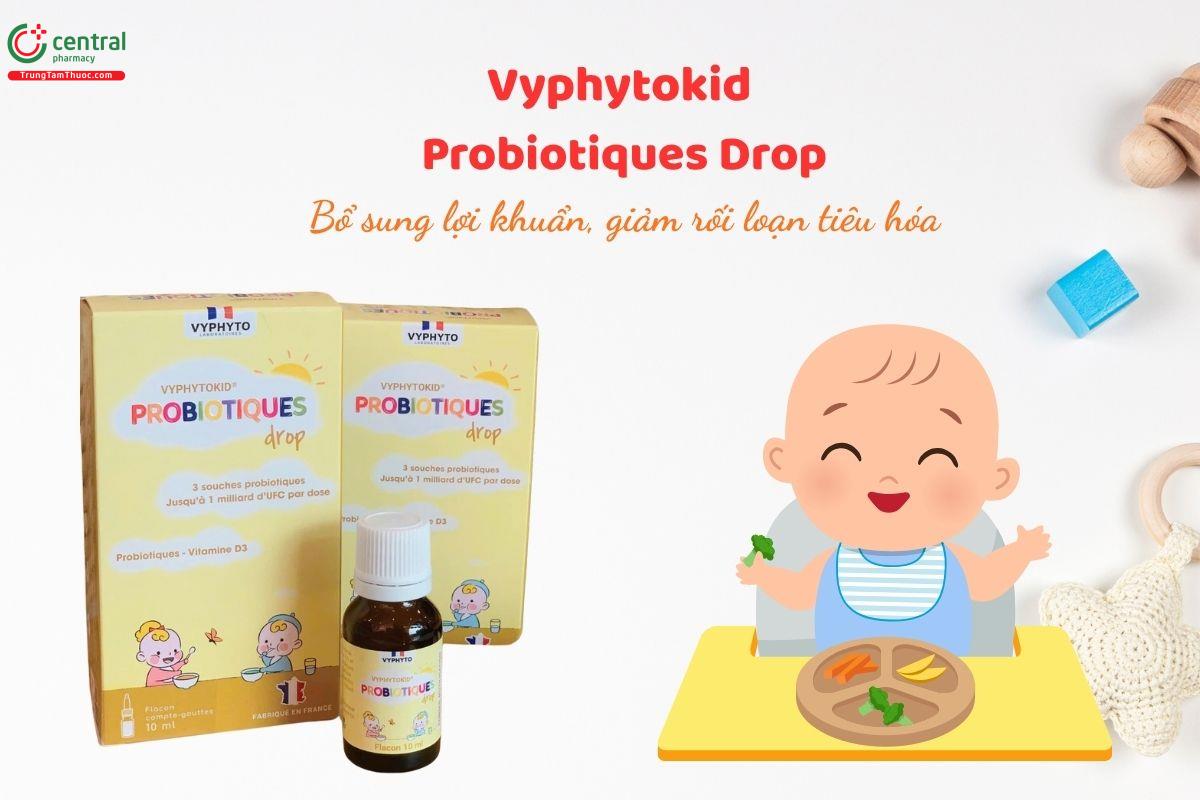 Vyphytokid Probiotiques Drop hỗ trợ giảm rối loạn tiêu hóa
