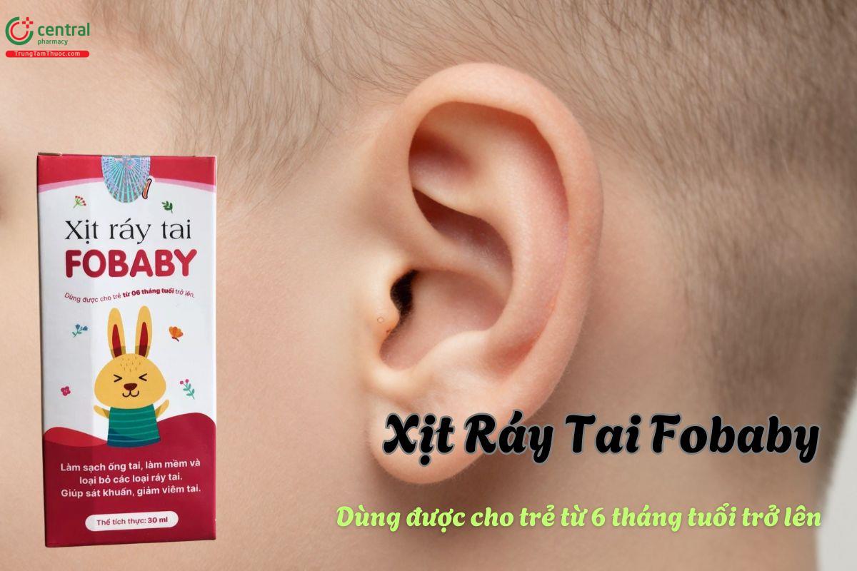 Xịt Ráy Tai Fobaby giúp làm sạch ráy tai, giảm viêm tai cho trẻ từ 6 tháng tuổi trở lên