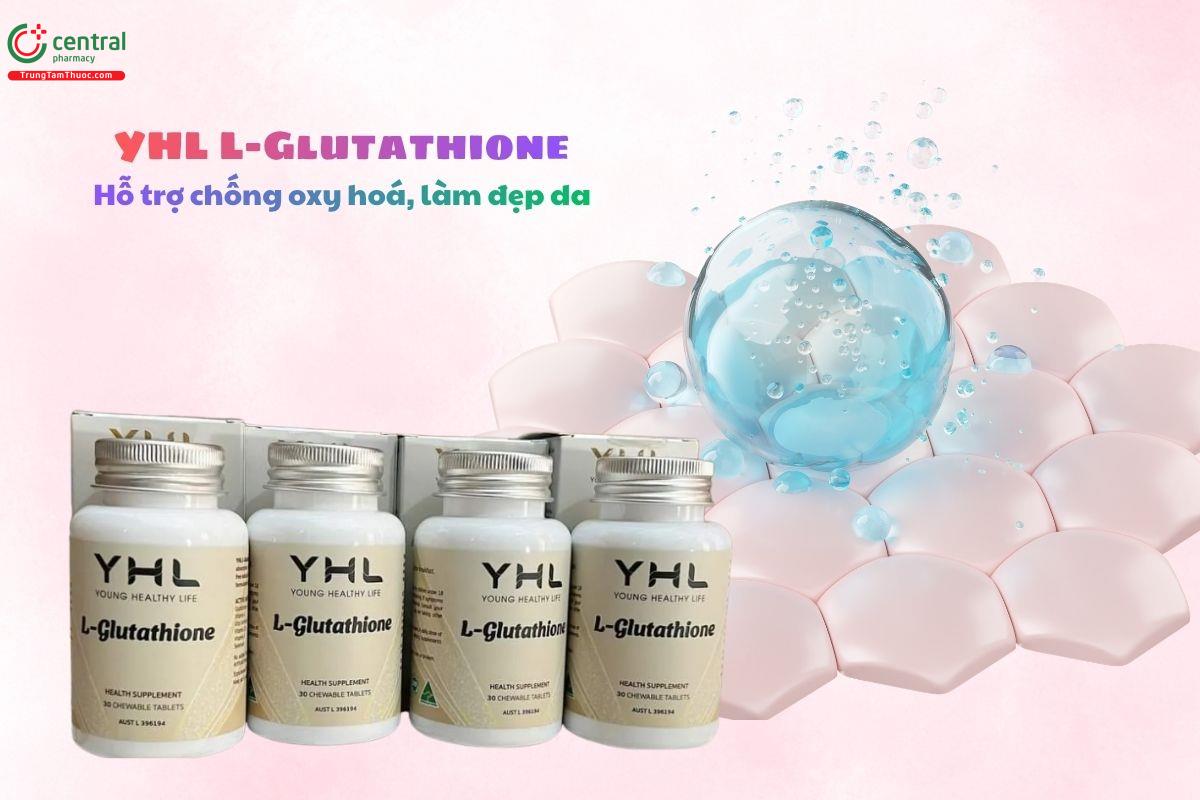 YHL L-Glutathione giúp chống oxy hóa, làm đẹp da, ngừa lão hóa