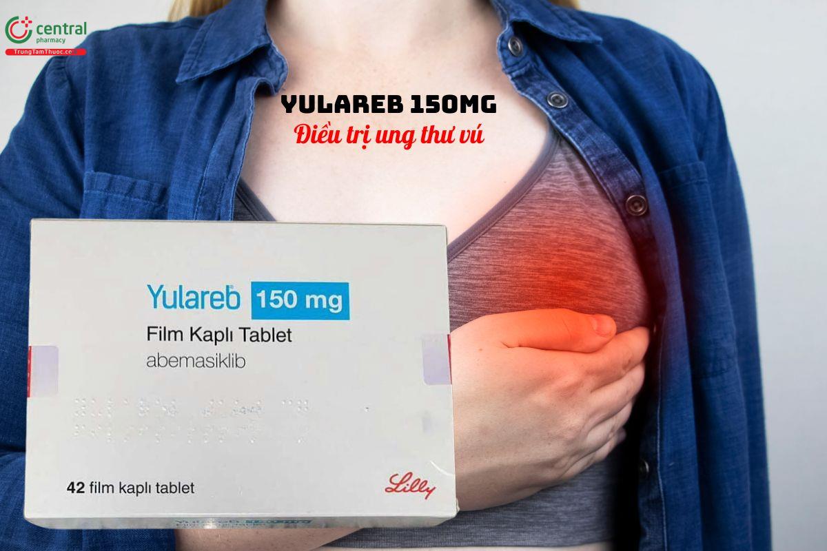 Thuốc Yulareb 150mg điều trị ung thư vú tiến triển, di căn