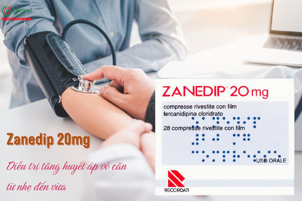 Thuốc Zanedip 20mg điều trị tăng huyết áp vô căn từ nhẹ đến vừa