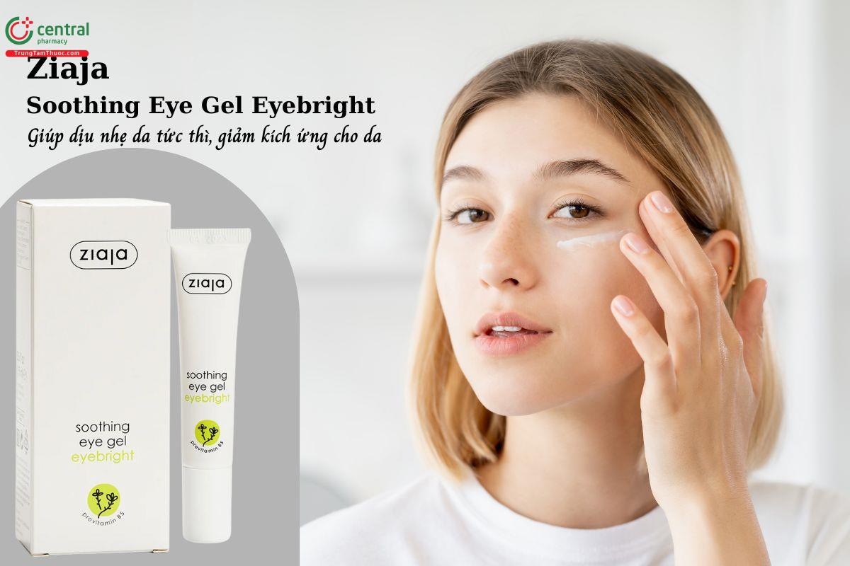 Ziaja soothing eye gel eyebright - Kem mắt dưỡng ẩm, làm dịu da, giảm kích ứng