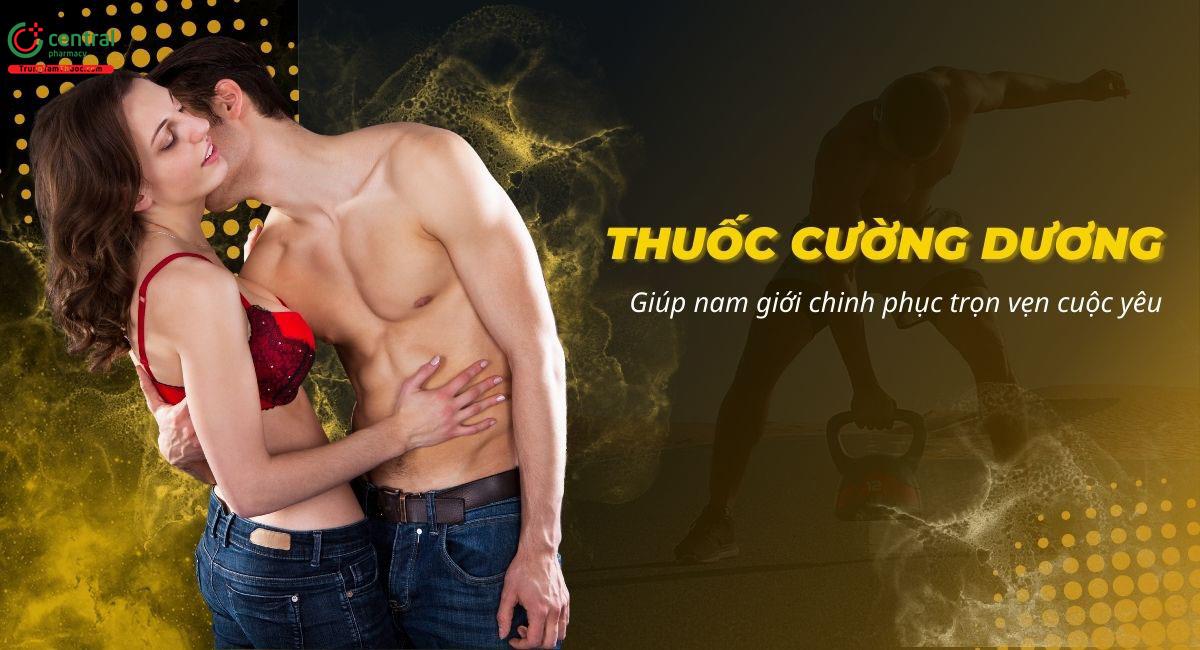 10+ thuốc cường dương cho nam giúp chinh phục cuộc yêu trọn vẹn