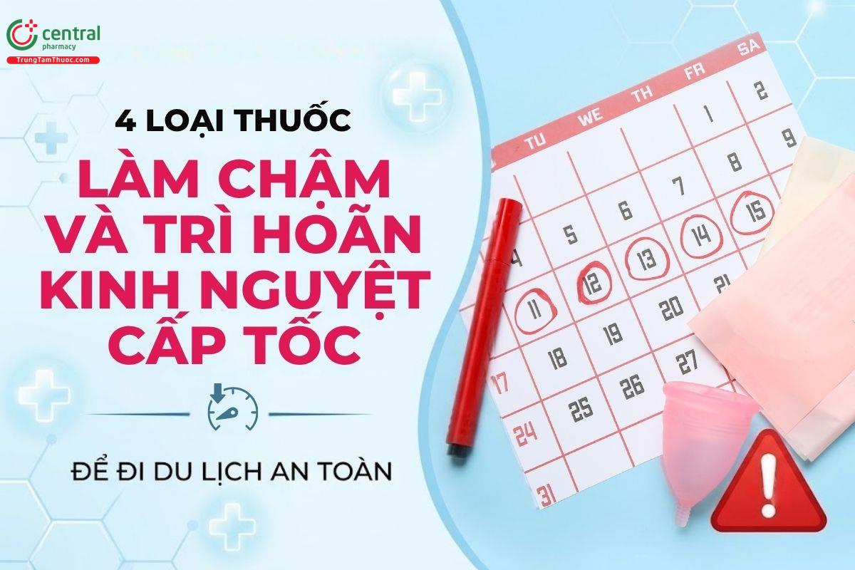 4 loại thuốc làm chậm và trì hoãn kinh nguyệt cấp tốc để đi du lịch