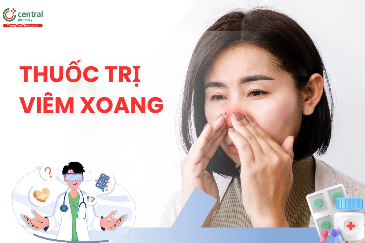 5+ thuốc trị viêm xoang nhức đầu được nhiều người sử dụng