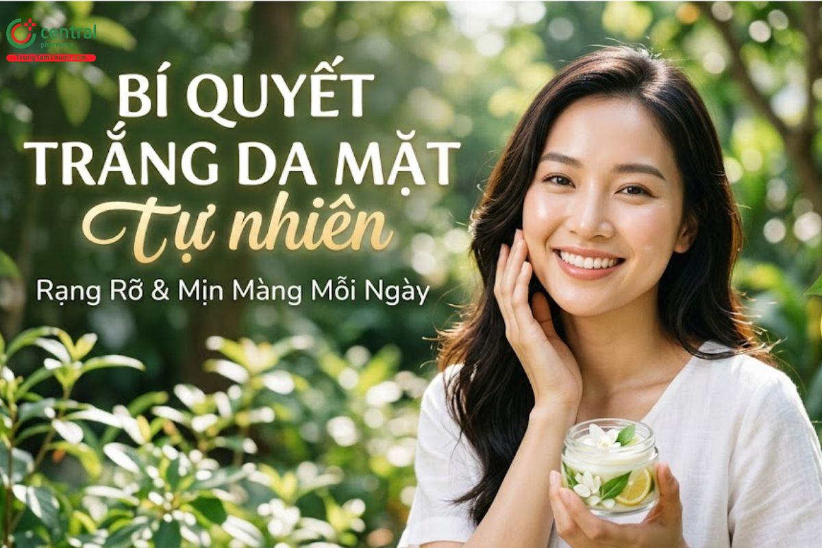 6 cách làm trắng da mặt nhanh nhất trong 1 tuần, tự nhiên không bắt nắng