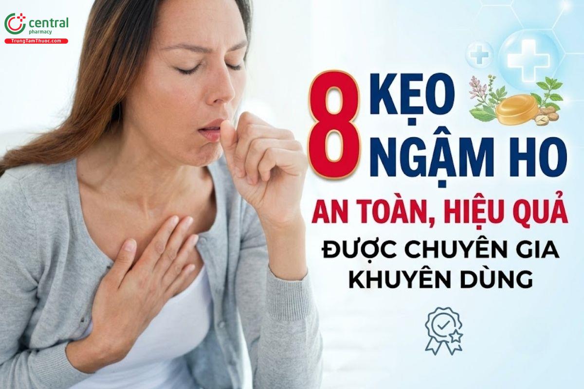 8 kẹo ngậm ho an toàn, hiệu quả được chuyên gia khuyên dùng