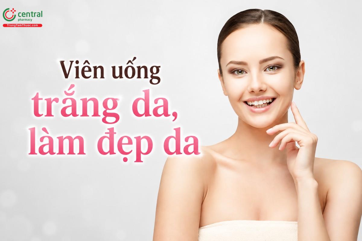 9 viên uống trắng da, làm đẹp da được bác sĩ da liễu khuyên dùng
