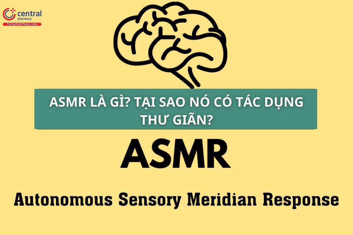 ASMR nghĩa là gì? Xem nhiều có bị ‘nghiện’ không?