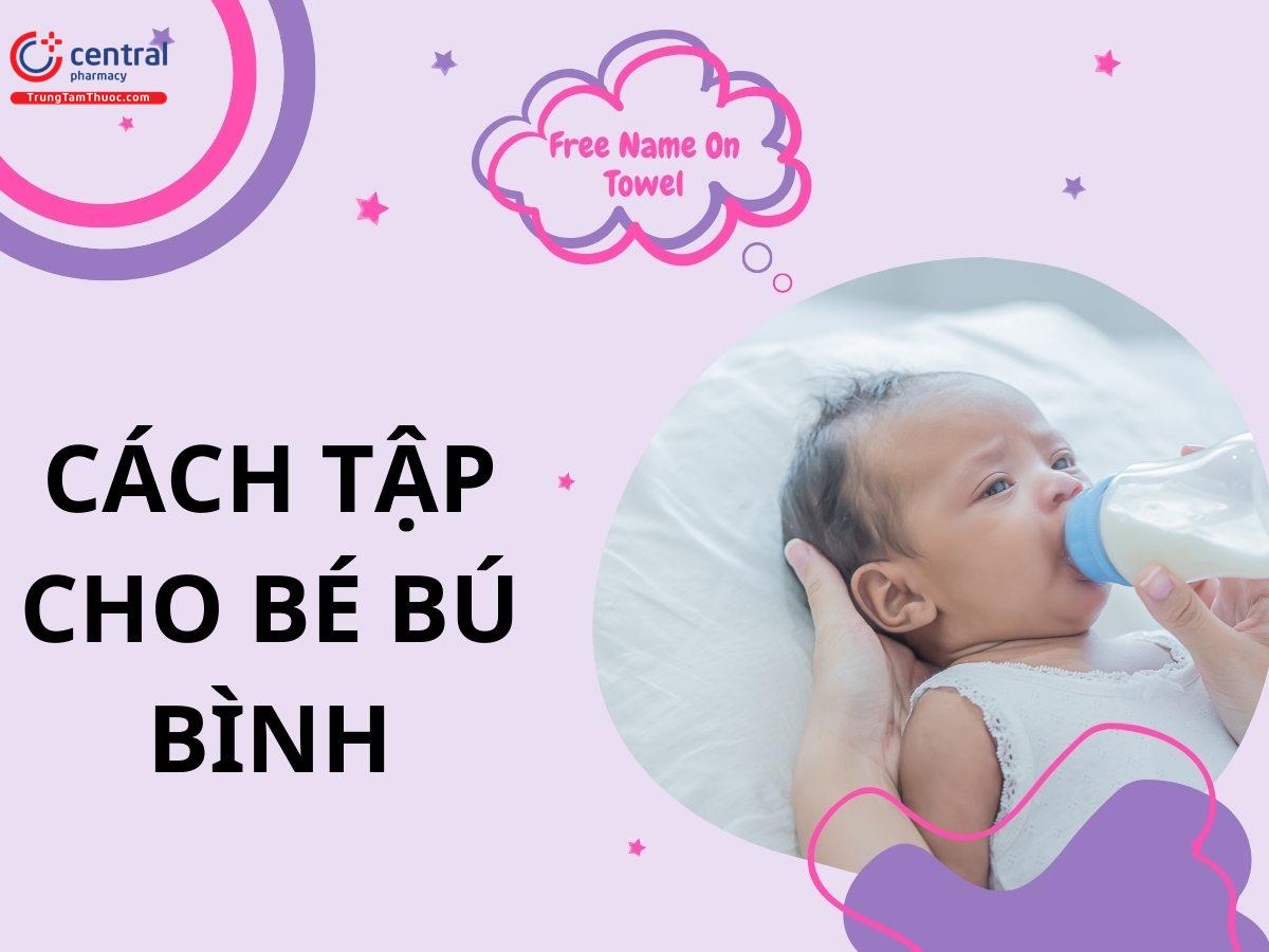 Phương pháp tập cho bé bú bình khoa học, đúng cách mà mẹ nên biết