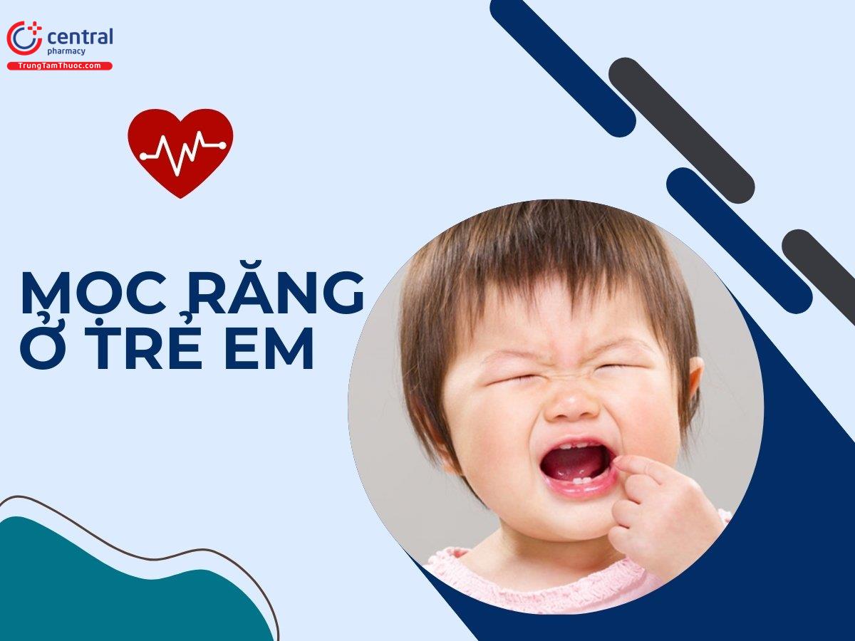 Dấu hiệu mọc răng ở trẻ và cách chăm sóc trẻ khi mọc răng tại nhà