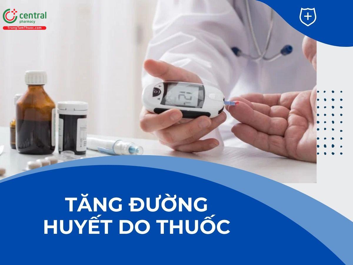 Nhóm thuốc nào gây tăng đường huyết? Lưu ý khi sử dụng nhóm thuốc tăng nguy cơ mắc bệnh đái tháo đường