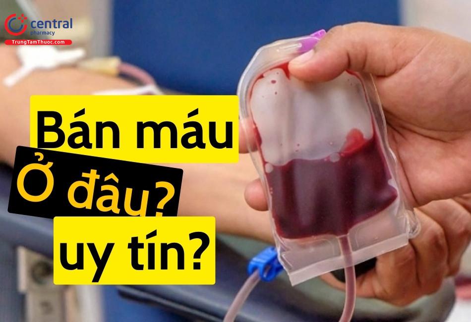 Nên bán máu ở đâu Hà Nội, HCM? Giá bán máu là bao nhiêu?