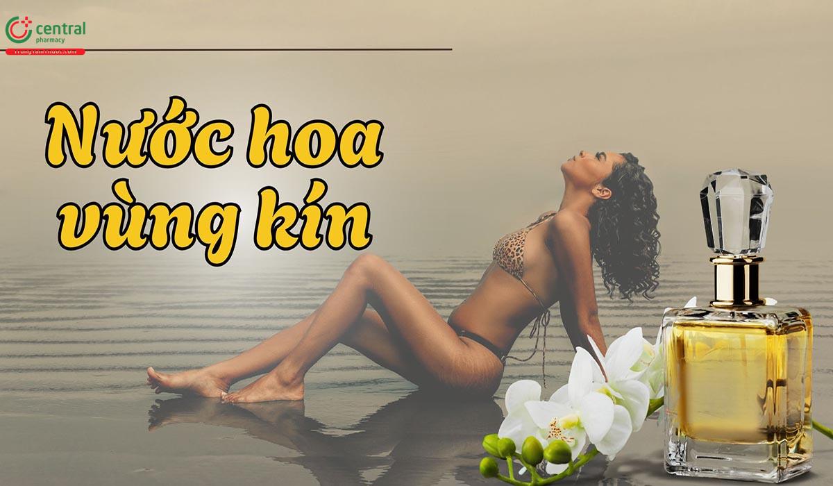 [Bật mí] 6 nước hoa vùng kín thơm mát khiến chàng say đắm