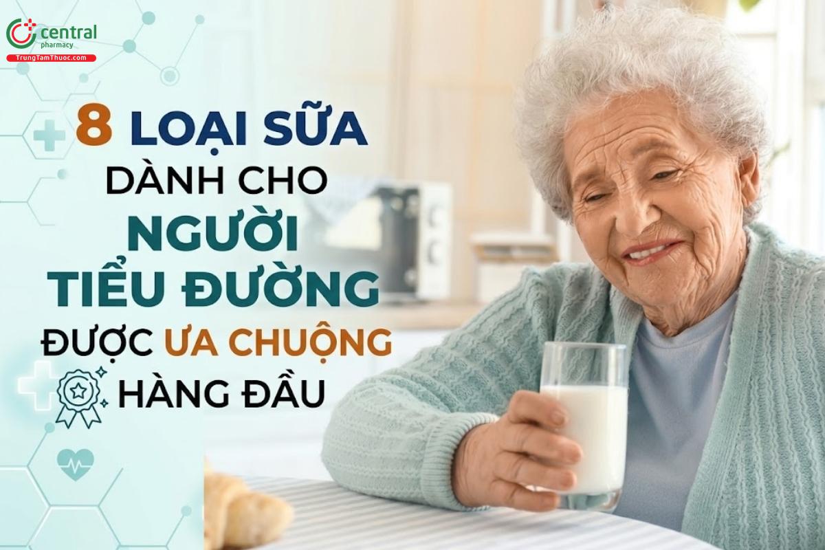 [BẬT MÍ] 8 loại sữa dành cho người tiểu đường được ưa chuộng hàng đầu