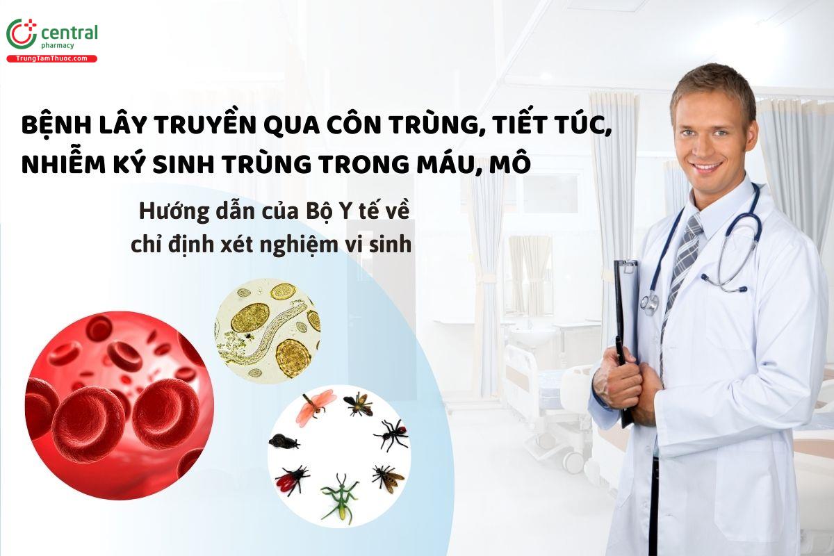 Bệnh lây truyền qua côn trùng, tiết túc, nhiễm ký sinh trùng trong máu, mô - Hướng dẫn của Bộ Y tế về chỉ định xét nghiệm vi sinh