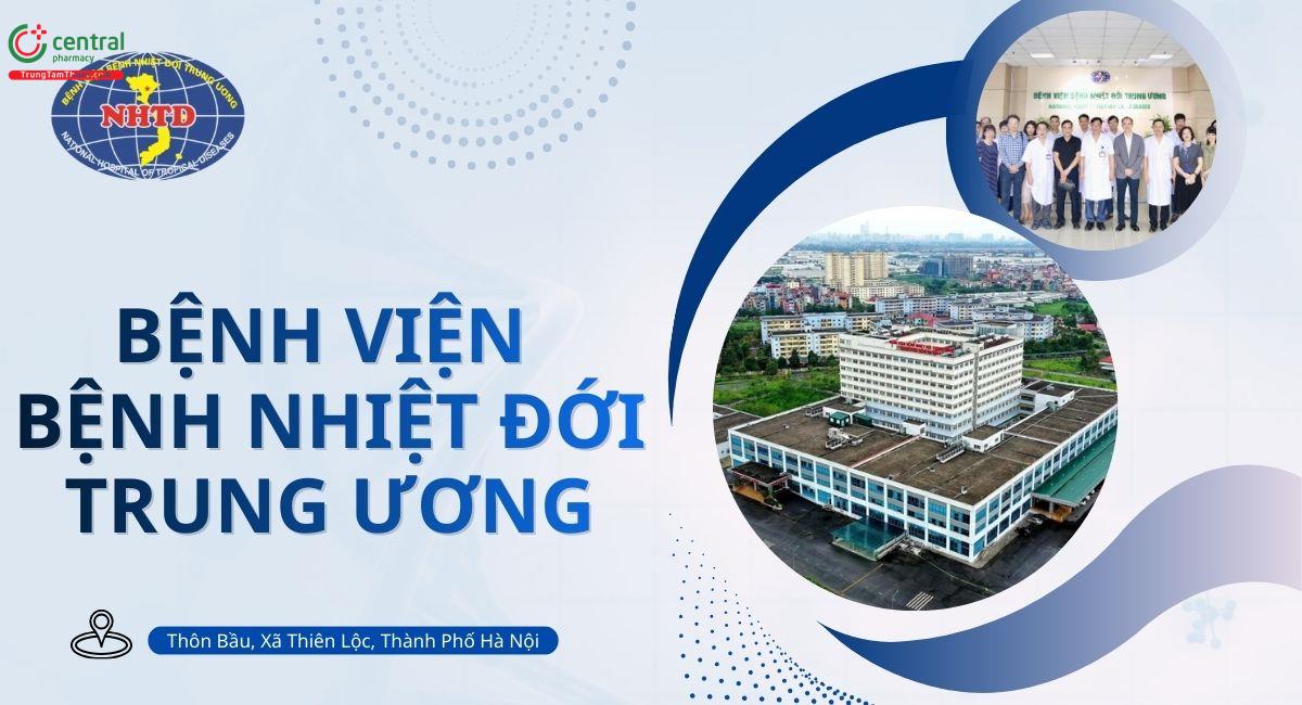 Bệnh viện Bệnh Nhiệt đới Trung ương: Tổng quan, kinh nghiệm đi khám