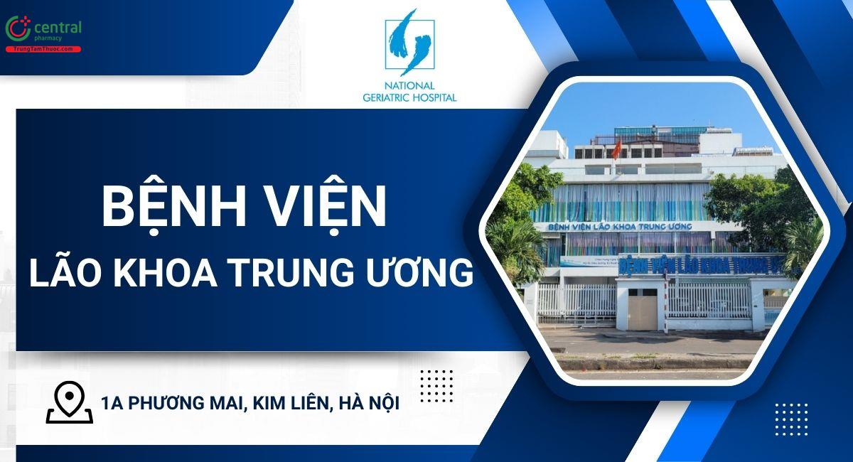Bệnh viện Lão khoa Trung ương: Địa chỉ, giờ làm việc, bảng giá