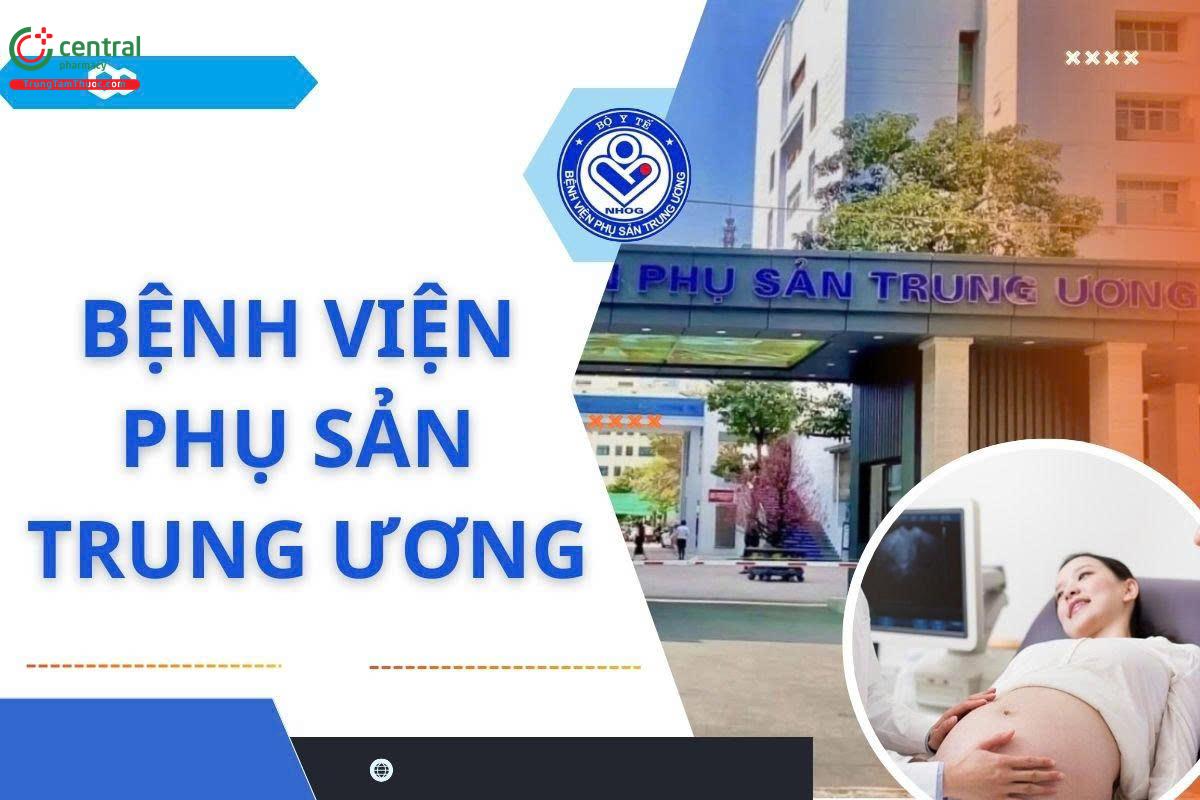 Bệnh viện Phụ sản Trung ương: Thông tin, bảng giá dịch vụ