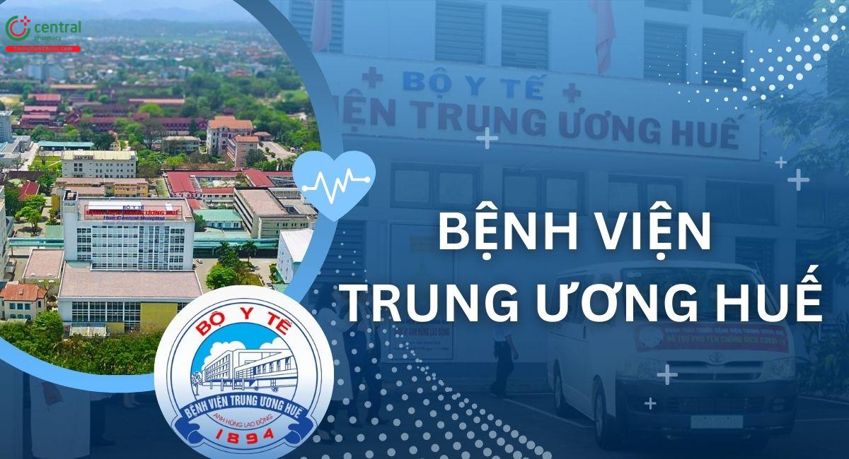 Bệnh viện Trung ương Huế: Thông tin, bảng giá, kinh nghiệm đi khám
