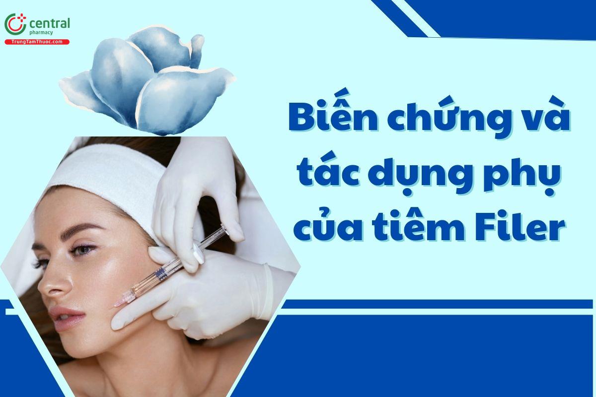 Biến chứng và tác dụng phụ có thể gặp phải khi tiêm Filler