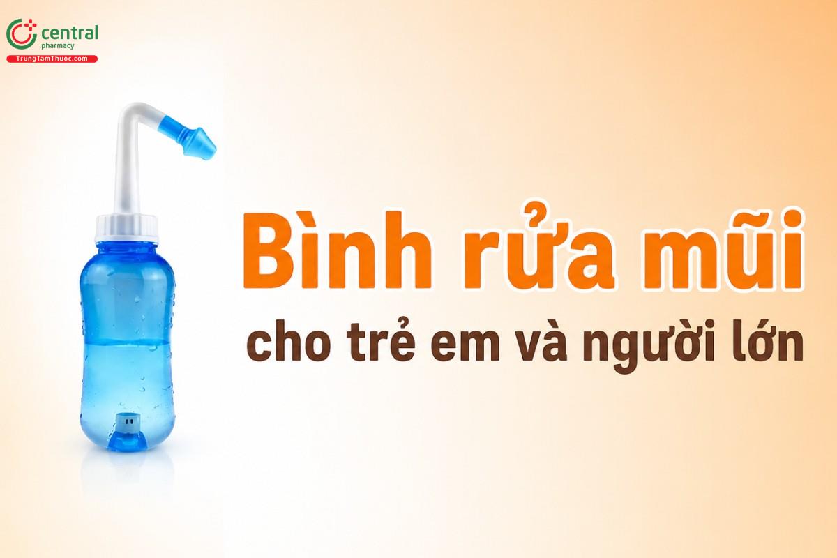 Các loại bình rửa mũi cho trẻ em và người lớn được yêu thích sử dụng