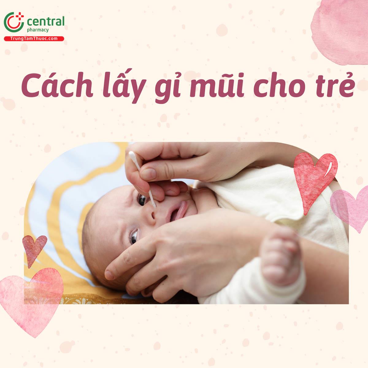 Tại sao trẻ sơ sinh có nhiều gỉ mũi? Cách lấy gỉ mũi cho bé an toàn