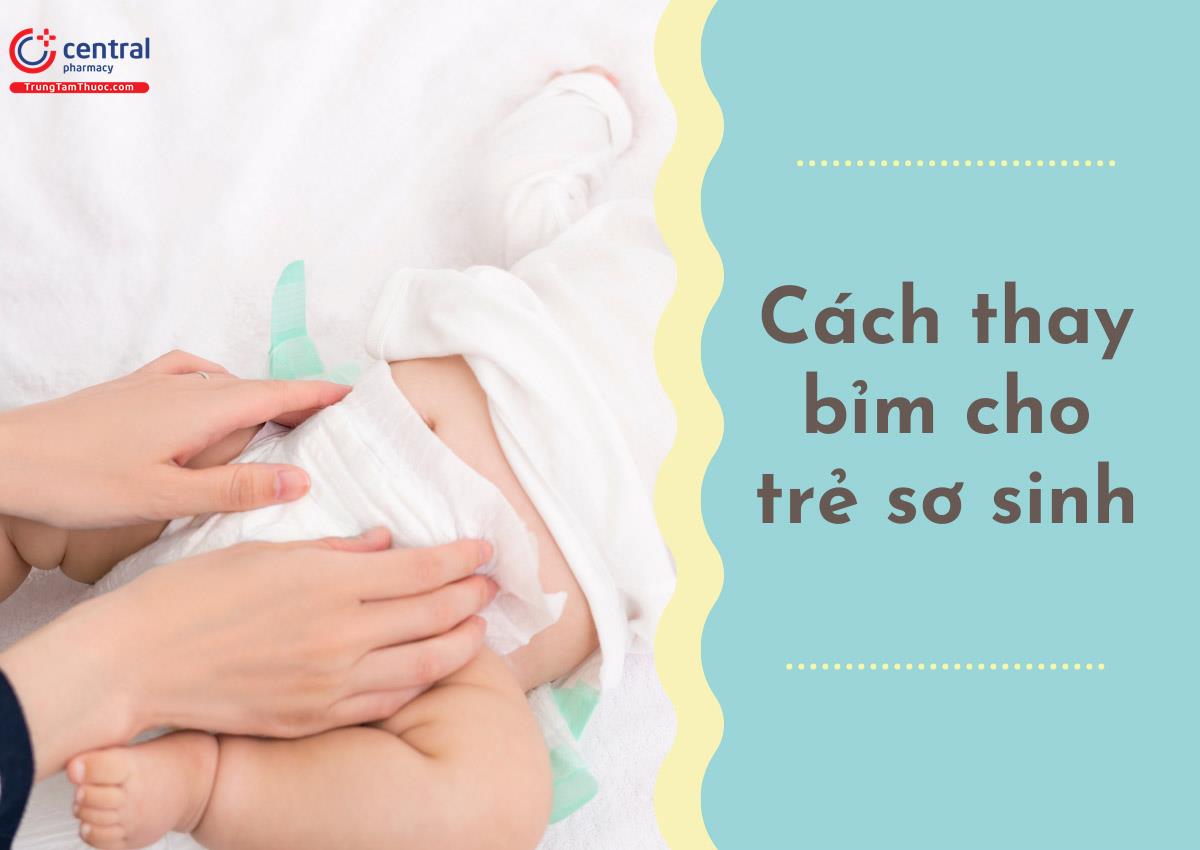 Cách đóng bỉm quần, bỉm dán cho trẻ sơ sinh đúng cách, không bị tràn