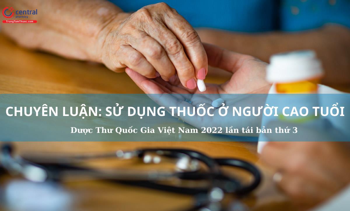 Chuyên luận: Sử dụng thuốc ở người cao tuổi - Dược Thư Quốc Gia Việt Nam 2022