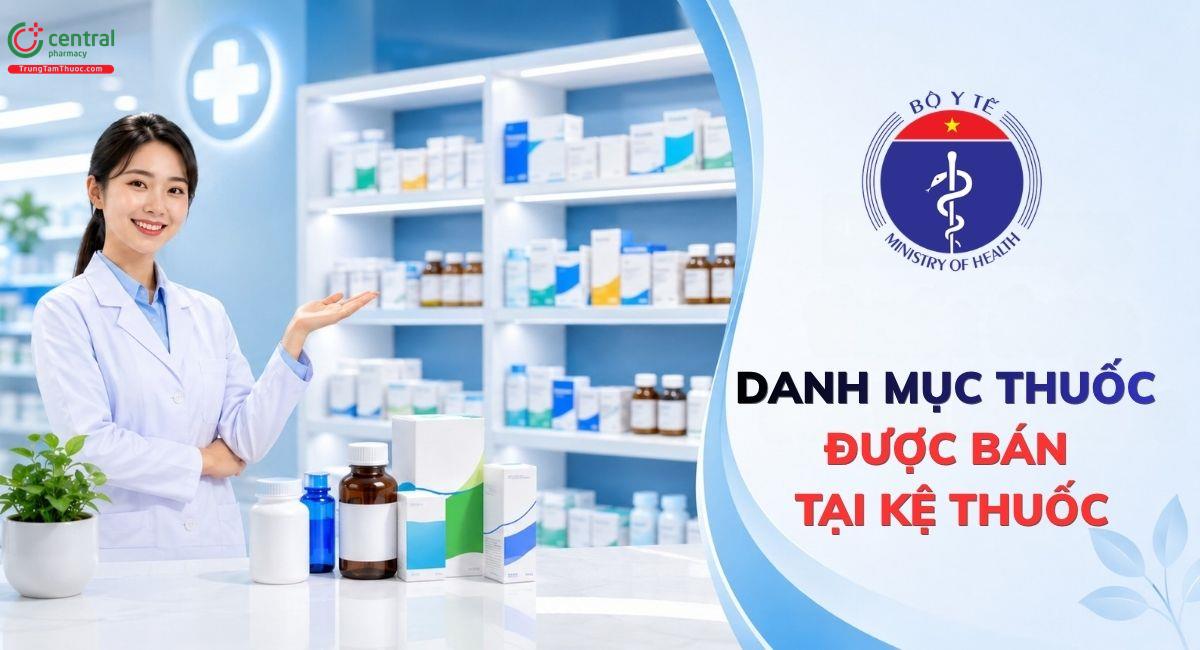 Danh mục thuốc được bán tại kệ thuốc theo Bộ Y Tế cập nhật mới nhất