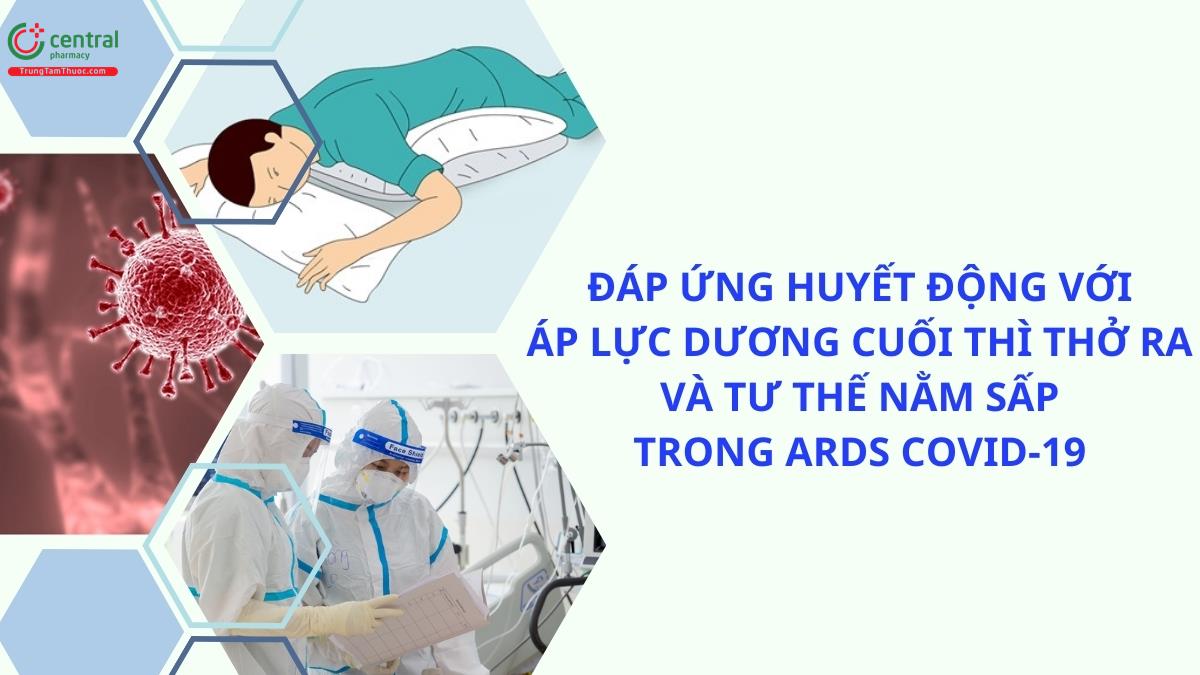 Đáp ứng huyết động với áp lực dương cuối thì thở ra và tư thế nằm sấp trong ARDS COVID-19