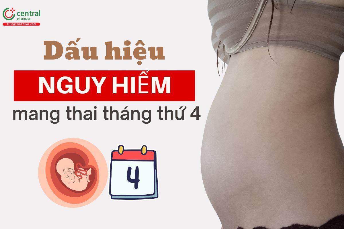 7 dấu hiệu nguy hiểm khi mang thai tháng thứ 4 mẹ bầu không được coi thường