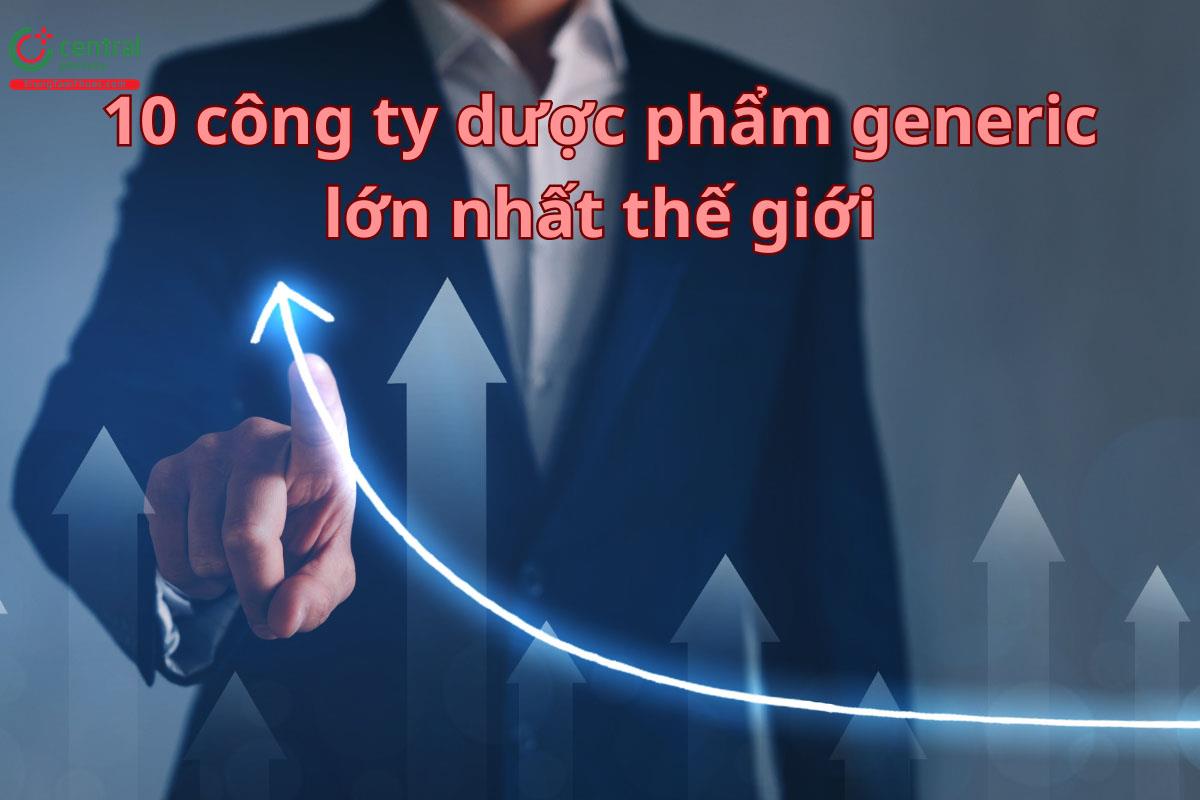 Điểm mặt 10 công ty dược phẩm generic lớn nhất thế giới năm 2022