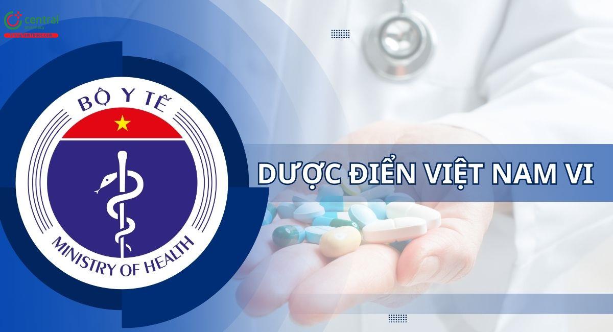 Quyết định ban hành Dược điển Việt Nam VI, có gì mới so với DĐVN V