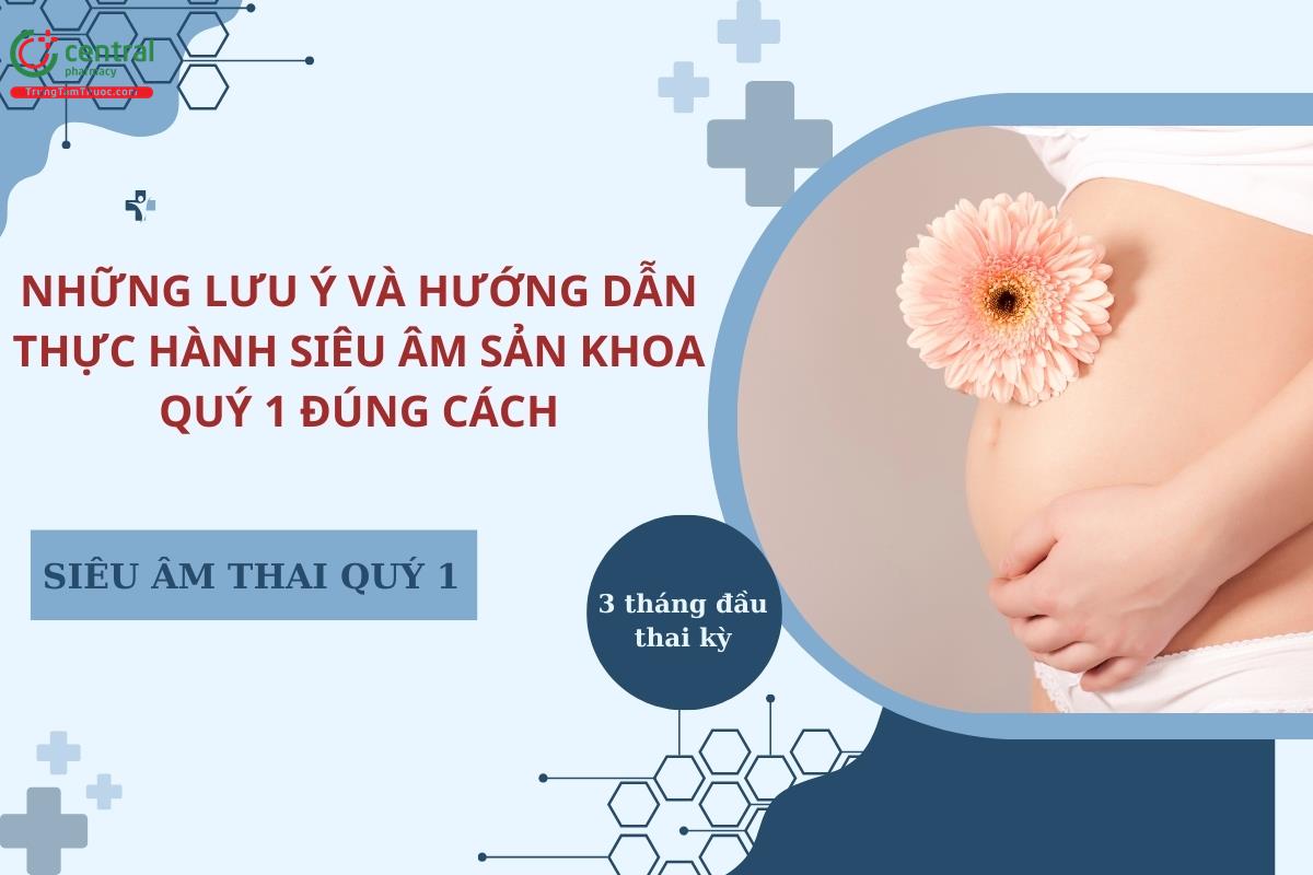 Những lưu ý và hướng dẫn thực hành siêu âm sản khoa quý 1 đúng cách