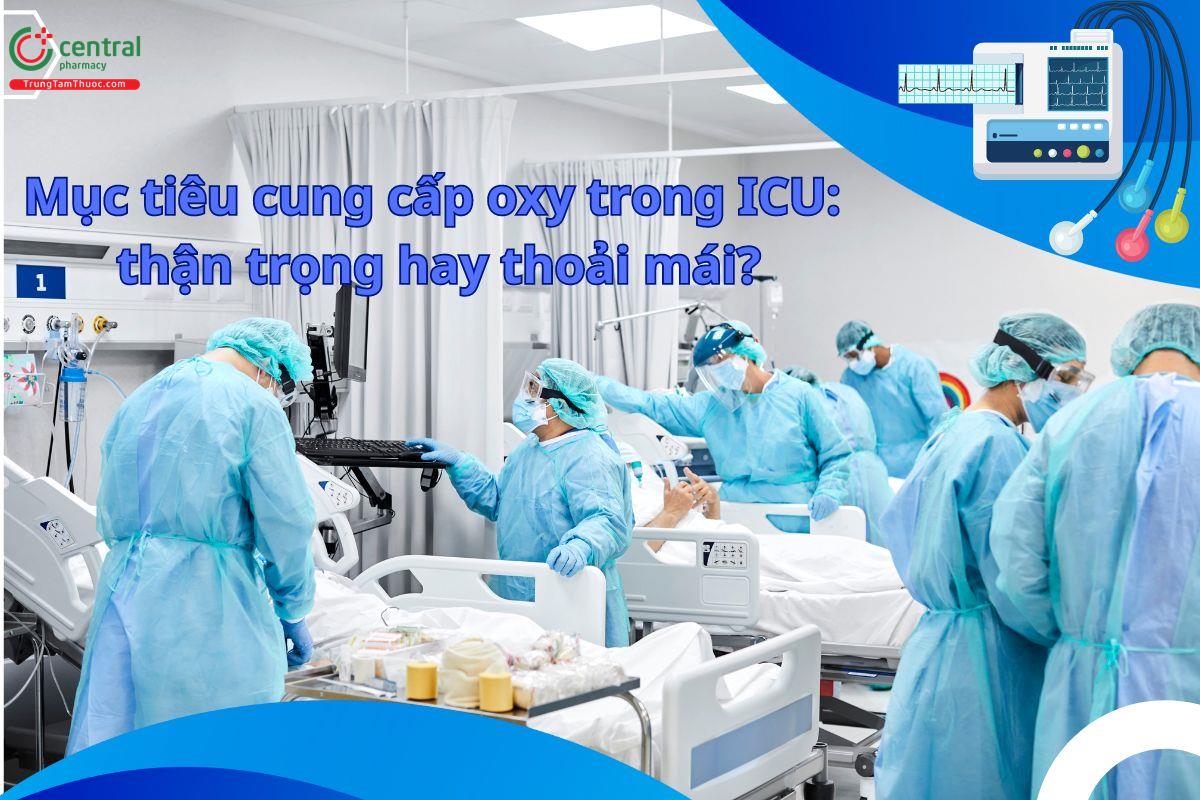 Mục tiêu cung cấp oxy trong ICU: thận trọng hay thoải mái?