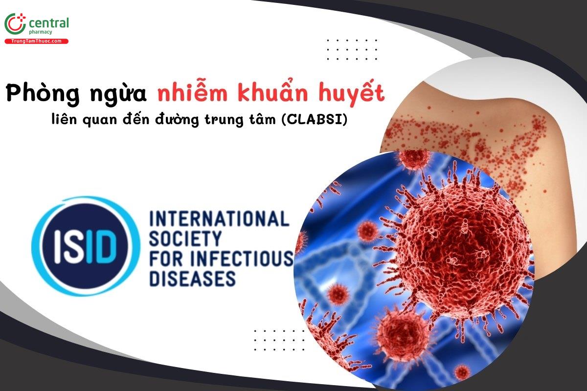 Phòng ngừa nhiễm khuẩn huyết liên quan đến đường trung tâm (CLABSI) theo ISID cập nhật năm 2024