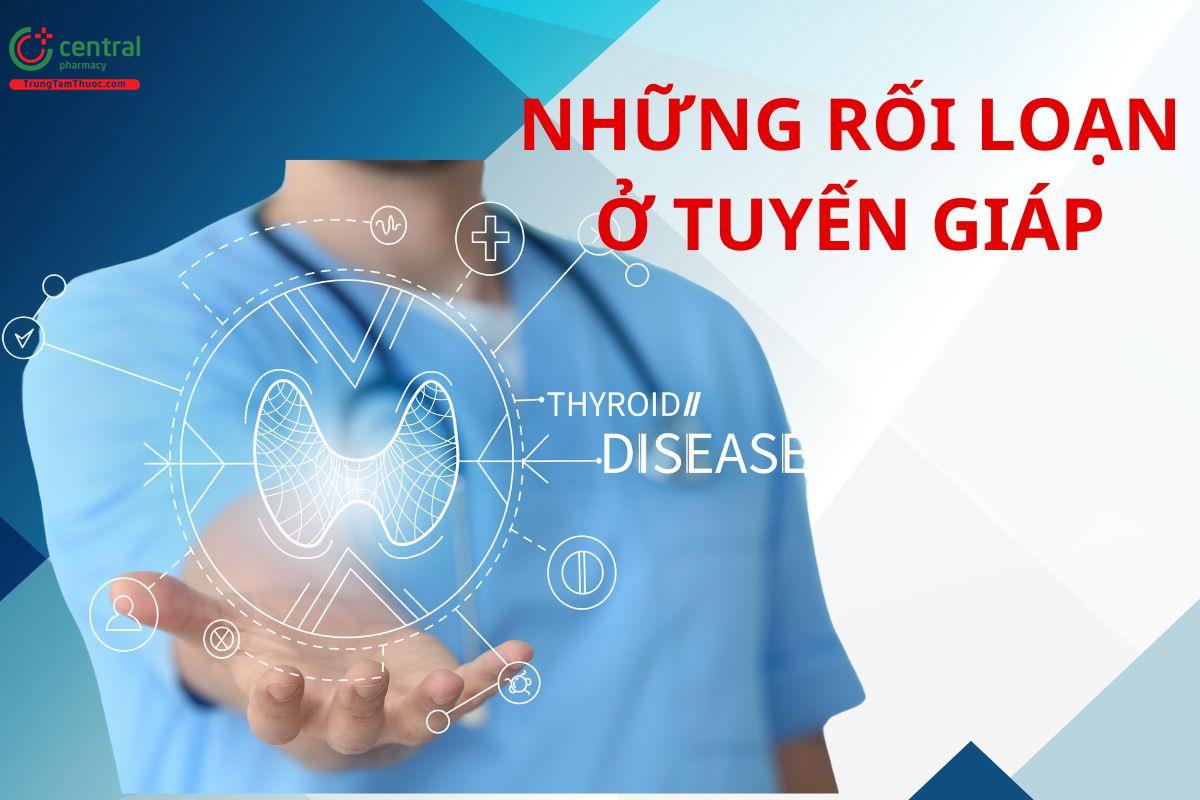 Những rối loạn ở tuyến giáp