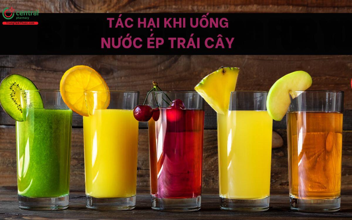 Tại sao uống nhiều nước ép trái cây không tốt cho sức khỏe?