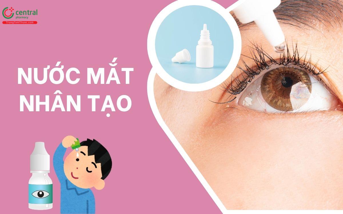 Nhỏ nước mắt nhân tạo nhiều có tốt không? Cách dùng như thế nào để đảm bảo an toàn?