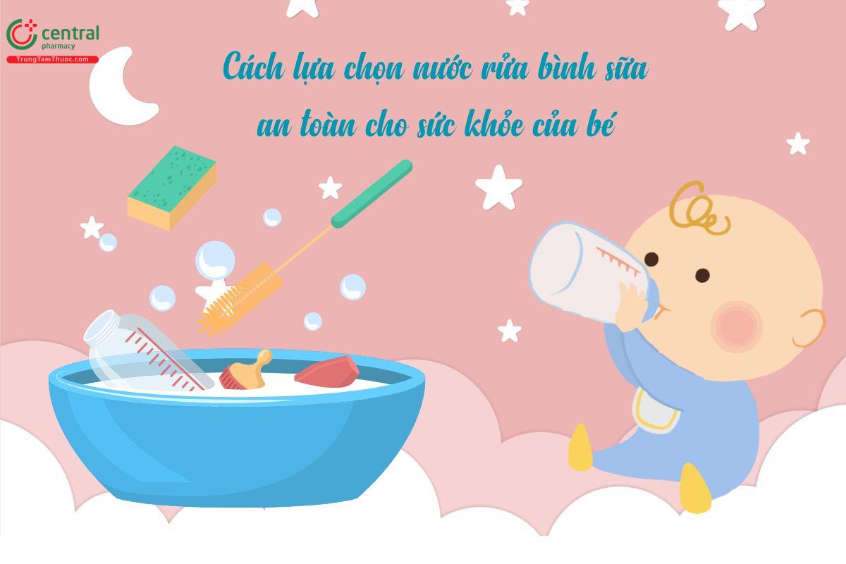 Hướng dẫn lựa chọn nước rửa bình sữa an toàn cho sức khỏe bé yêu