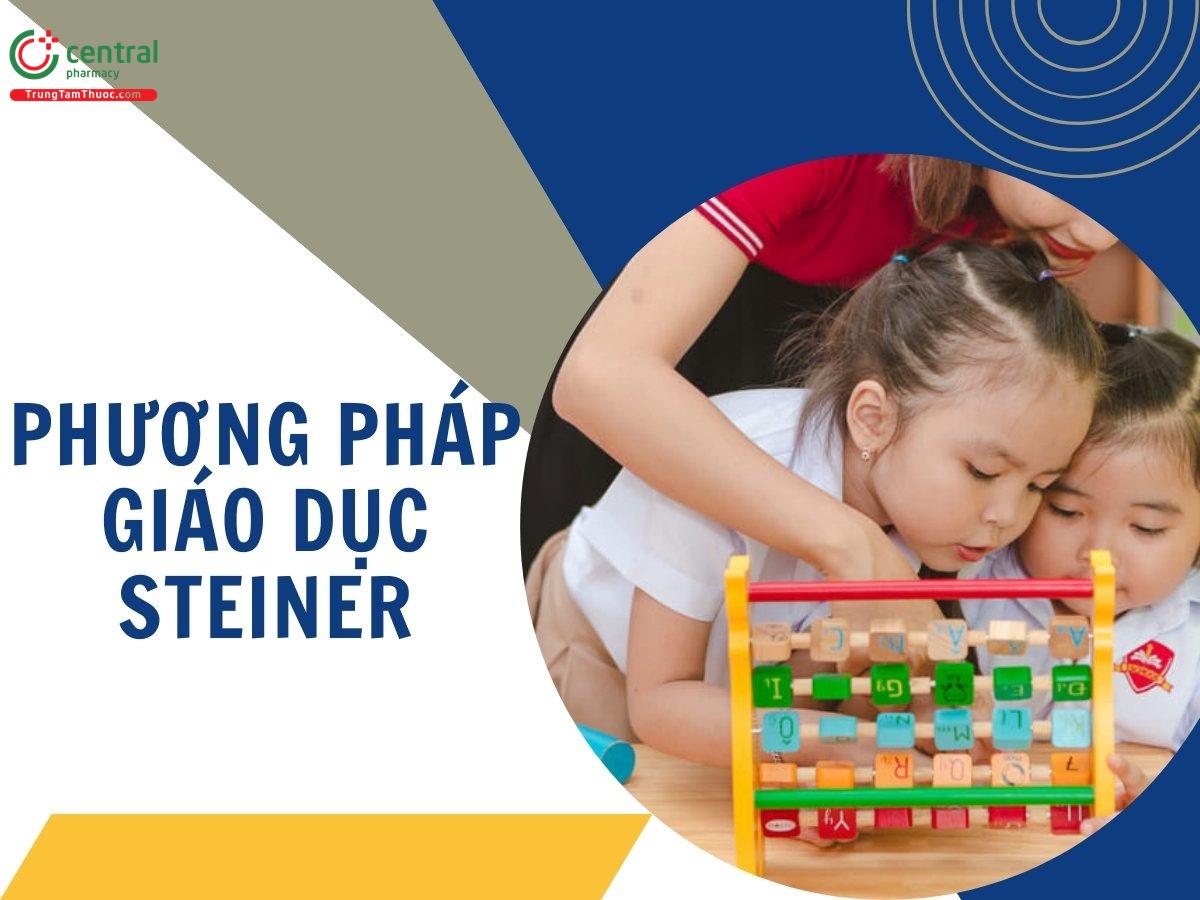 Phương pháp giáo dục Steiner là gì? Triết lý giáo dục Steiner 