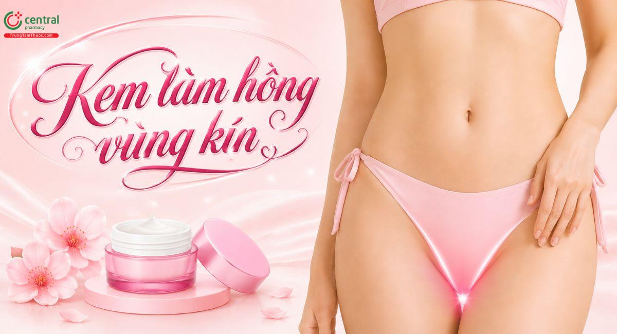 Review 5 loại kem làm hồng vùng kín giúp nàng tự tin, chàng say đắm