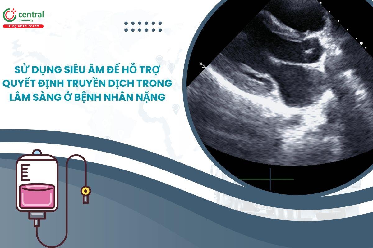 Sử dụng siêu âm để hỗ trợ quyết định truyền dịch trong lâm sàng ở bệnh nhân nặng như thế nào?