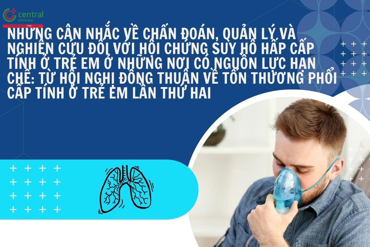 Chẩn đoán, quản lý và nghiên cứu đối với suy hô hấp cấp tính ở trẻ em