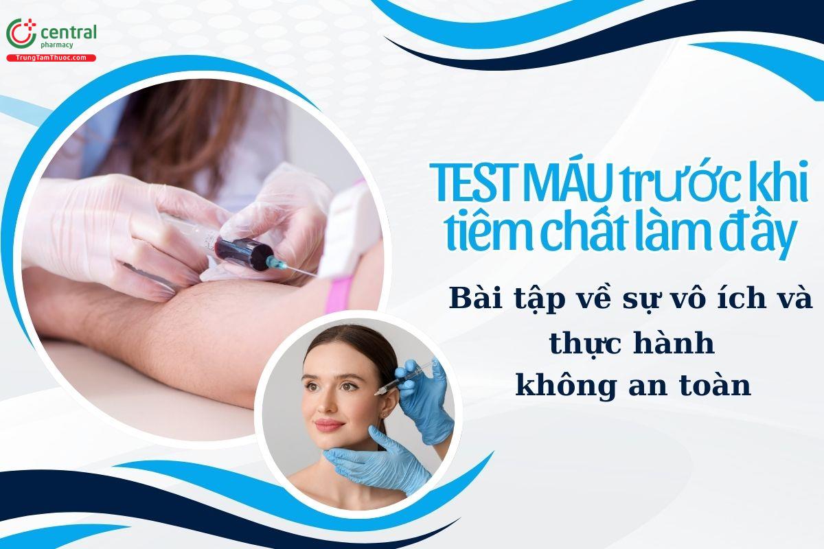 TEST MÁU trước khi tiêm chất làm đầy - Bài tập về sự vô ích và thực hành không an toàn 