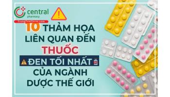 10 Thảm họa liên quan đến thuốc đen tối nhất của ngành dược thế giới