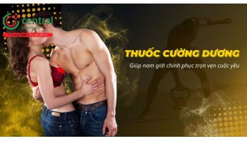 10+ thuốc cường dương cho nam giúp chinh phục cuộc yêu trọn vẹn