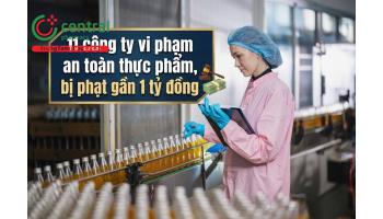 11 công ty vi phạm an toàn thực phẩm, bị phạt gần 1 tỷ đồng